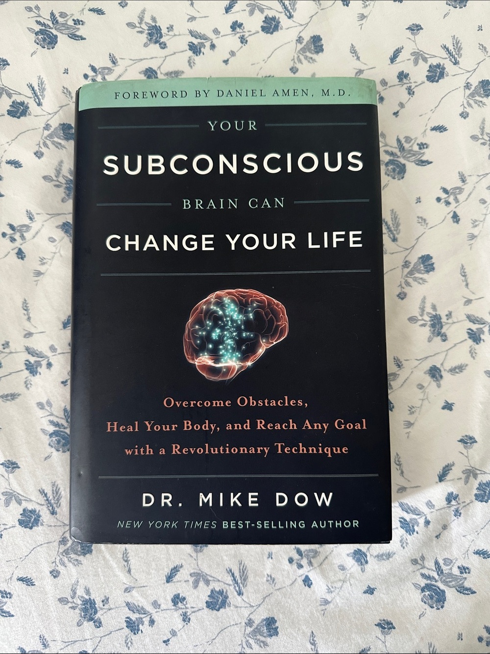Your Subconscious Brain Can Change Your Life by Dr. Mike Dow (Hardcover)